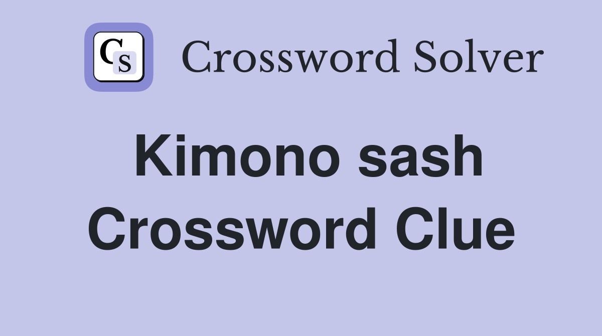 Kimono sash - Crossword Clue Answers - Crossword Solver